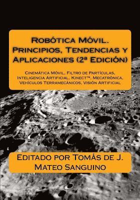 bokomslag Robótica Móvil. Principios, Tendencias y Aplicaciones (2a Edición): Cinemática Móvil, Filtro de Partículas, Inteligencia Artificial, Mecatrónica, Vehí