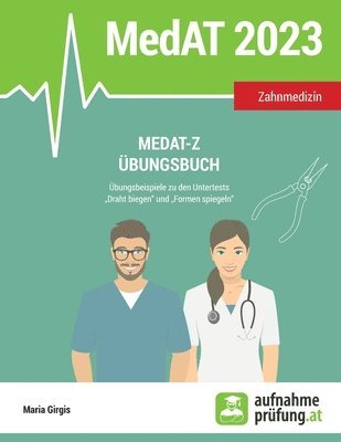 MedAT-Z Übungsbuch: Übungsbeispiele zu den Untertests Draht biegen und Formen spiegeln 1