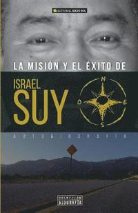 bokomslag La Mision Y El Exito- Autobiografia de Israel Suy