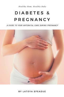 bokomslag Diabetes & Pregnancy: A Guide to Your Antenatal Care During Pregnancy