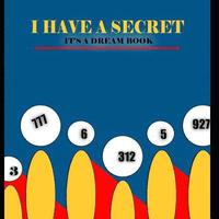 bokomslag I have a secret: it's a dream book