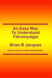 bokomslag An Easy Way To Understand Fibromyalgia