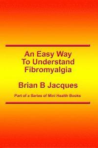 bokomslag An Easy Way To Understand Fibromyalgia