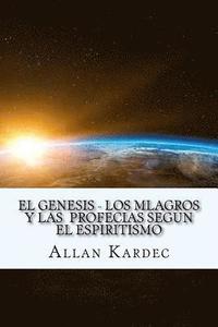 bokomslag El Genesis- Los Mlagros y las Profecias segun el Espiritismo (Spanish) Edition