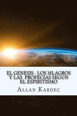 El Genesis- Los Mlagros y las Profecias segun el Espiritismo (Spanish) Edition 1