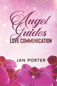 bokomslag Angel Guides, love communication