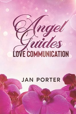 bokomslag Angel Guides, love communication