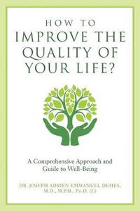 bokomslag How to Improve the Quality of Your Life?: A Comprehensive Approach and Guide to Well-Being