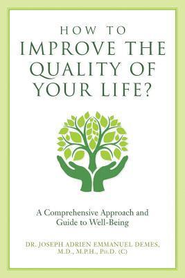 bokomslag How to Improve the Quality of Your Life?: A Comprehensive Approach and Guide to Well-Being