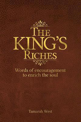 The King's Riches: Words of encouragement to enrich the soul 1