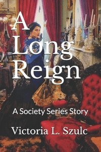 bokomslag A Long Reign: A Society Series Story