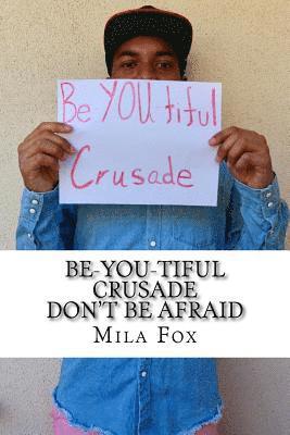 Be-YOU-tiful Crusade: Don't Be Afraid 1