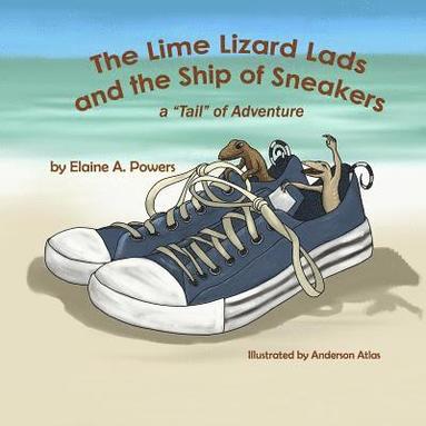 bokomslag The Lime Lizard Lads and the Ship of Sneakers: A 'Tail' of Adventure