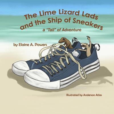Elaine a. Powers - The Lime Lizard Lads and the Ship of Sneakers: A "Tail" of Adventure, Häftad