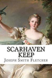 bokomslag Scarhaven Keep Joseph Smith Fletcher