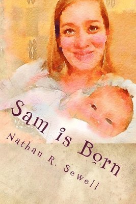 Nathan R. Sewell - Sam is Born, Häftad