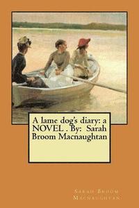 bokomslag A lame dog's diary: a NOVEL . By: Sarah Broom Macnaughtan
