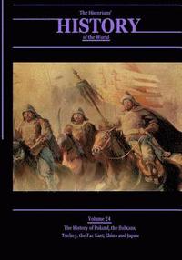 bokomslag The History of Poland, the Balkans, Turkey, the Far East, China and Japan: The Historians' History of the World Volume 24