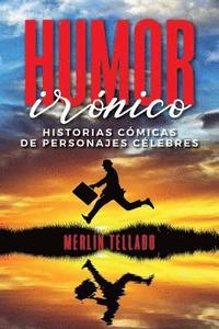 bokomslag Humor irónico: Historias cómicas de personajes célebres