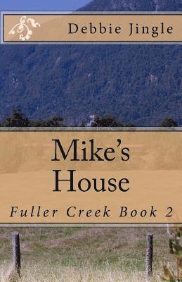 bokomslag Mike's House: Fuller Creek Book 2