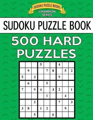 Sudoku Puzzle Book, 500 HARD Puzzles: Single Difficulty Level For No Wasted Puzzles 1