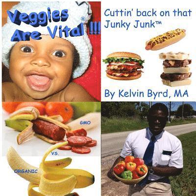 Kelvin Byrd - Veggies Are Vital: Cuttin' Back on that Junky Junk, Häftad