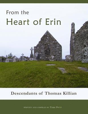 Terri Potts - From the Heart of Erin: Descendants of Thomas Killian, Häftad