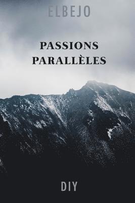 bokomslag Passions Parallèles