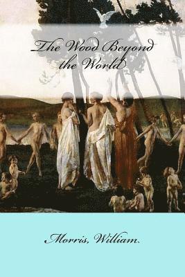 Morris William, Mybook - The Wood Beyond the World, Häftad