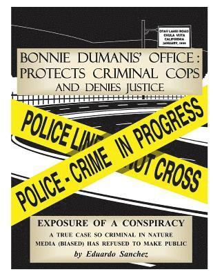 Eduardo Sanchez - Bonnie Dumanis' Office: Protects Criminal Cops and Denies Justice: Exposure of a Conspiracy, Häftad