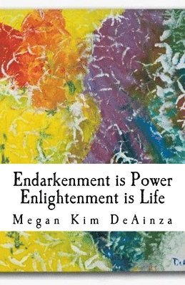 Endarkenment is Power, Enlightenment is Life 1