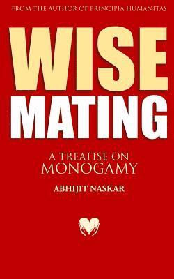 Abhijit Naskar - Wise Mating: A Treatise on Monogamy, Häftad. Tillgänglighet: Lägg i varukorg