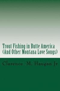 bokomslag Trout Fishing in Butte America: And Other Montana Love Songs