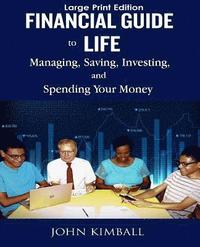 bokomslag Financial Guide to Life - Large Print Edition: Managing, Saving, Investing, and Spending