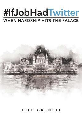 Jeff Grenell - #IfJobHadTwitter: When Hardship Hits The Palace, Häftad