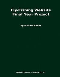 bokomslag Fly-Fishing Website Final Year Project: What I did for my FYP project while studying at Staffs
