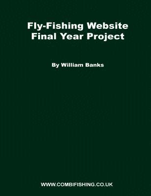 bokomslag Fly-Fishing Website Final Year Project: What I did for my FYP project while studying at Staffs