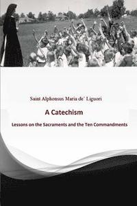 bokomslag Catechism: Lessons on the Sacraments and the Ten Commandments