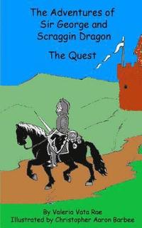 bokomslag The Adventures of Sir George and Scraggin Dragon: The Quest