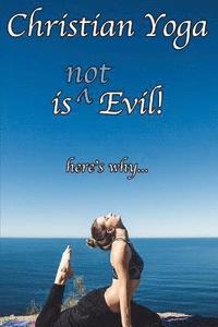 bokomslag Christian Yoga is (not) Evil!