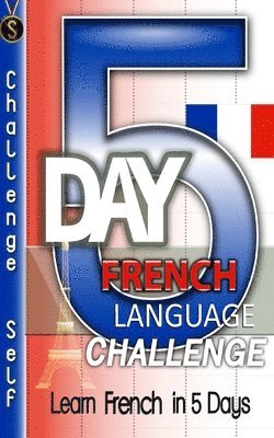 bokomslag 5-Day French Language Challenge: Learn French In 5 Days