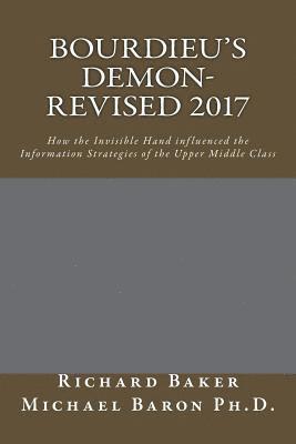 bokomslag Bourdieu's Demon-Revised: How the Invisible Hand influenced the Information Strategies of the Upper Middle Class