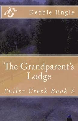 bokomslag The Grandparent's Lodge: Fuller Creek Book 3