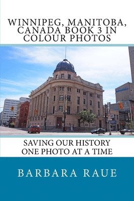 bokomslag Winnipeg, Manitoba, Canada Book 3 in Colour Photos: Saving Our History One Photo at a Time