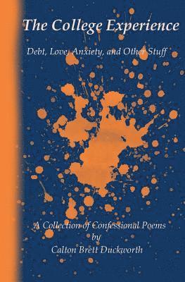 Calton Brett Duckworth - The College Experience: Debt, Love, Anxiety, and Other Stuff, Häftad