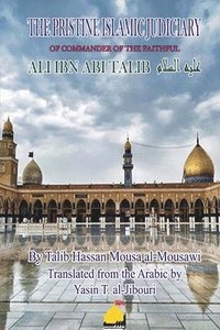 bokomslag Pristine Islamic Judiciary of Commander of the Faithful Ali ibn Abi Talib