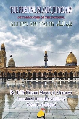 bokomslag Pristine Islamic Judiciary of Commander of the Faithful Ali ibn Abi Talib