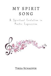 bokomslag My Spirit Song: A Spiritual Evolution in Poetic Expression