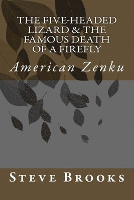 bokomslag The Five-Headed Lizard & The Famous Death of a Firefly: American Zenku