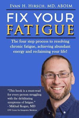 bokomslag Fix Your Fatigue: The four step process to resolving chronic fatigue, achieving abundant energy and reclaiming your life!